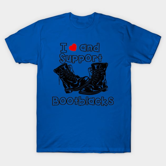 I <3 and Support Bootblacks T-Shirt by ToriJones